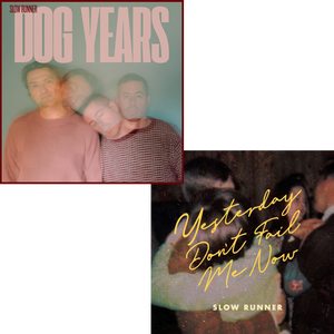 Slow Runner - Dog Years & Yesterday Don't Fail Me Now
