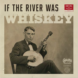 If The River Was Whiskey: A Tribute To The Songs Of Charlie Poole - (Limited Edition Black Vinyl)